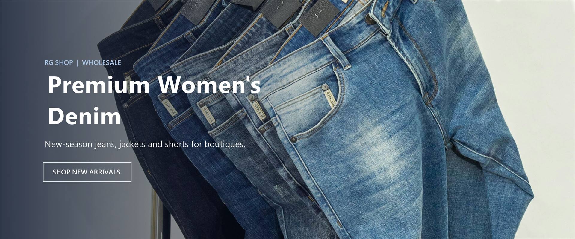 Premium women's denim. New-season jeans, jackets and shorts for boutiques. Shop new arrivals