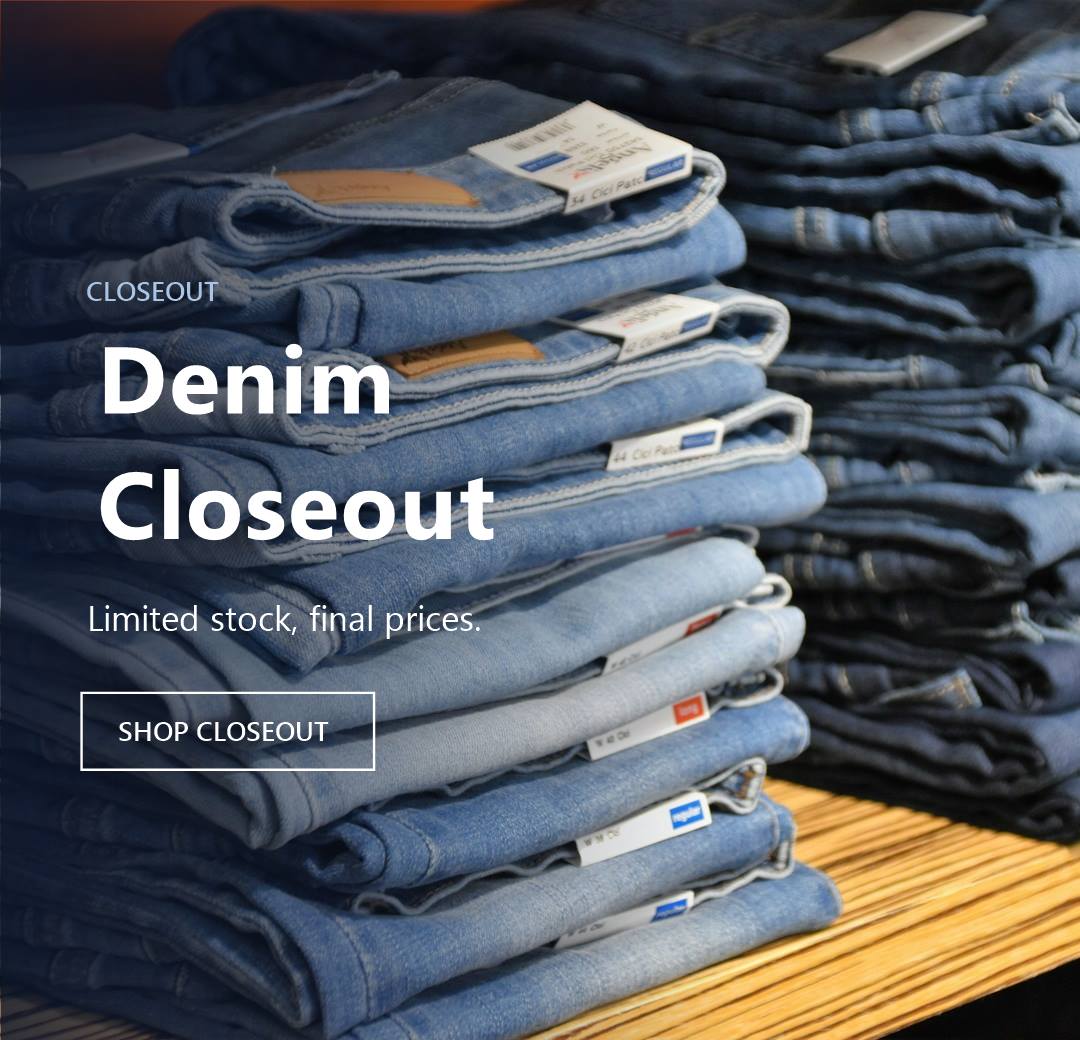 Denim closeout. Limited stock, final prices. Shop closeout